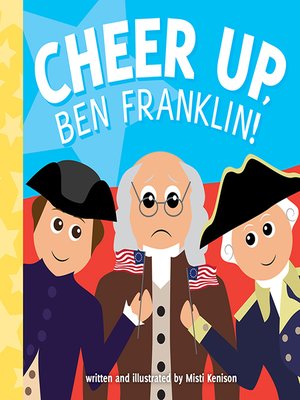 cover image of Cheer Up, Ben Franklin!